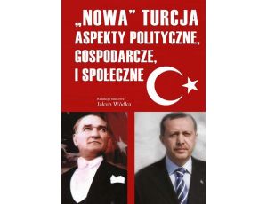 Nowa Turcja Aspekty polityczne, gospodarcze i społeczne