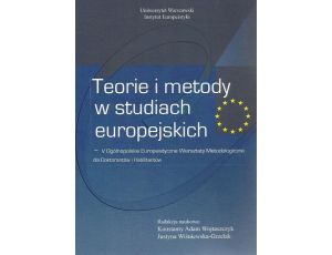 Teorie i metody w studiach europejskich V Ogólnopolskie Europeistyczne Warsztaty Metodologiczne dla Doktorantów i Habilitantów