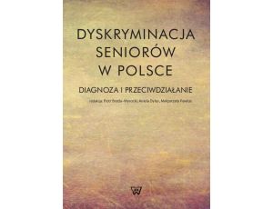 Dyskryminacja seniorów w Polsce Diagnoza i przeciwdziałanie