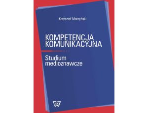 Kompetencja komunikacyjna Studium medioznawcze