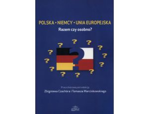 Polska Niemcy Unia Europejska Razem czy osobno?