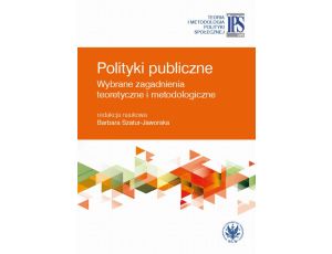 Polityki publiczne Wybrane zagadnienia teoretyczne i metodologiczne