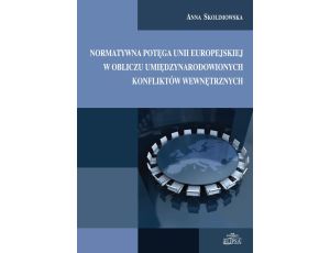 Normatywna potęga Unii Europejskiej w obliczu umiędzynarodowionych konfliktów wewnętrznych