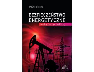 Bezpieczeństwo energetyczne: między teorią a praktyką