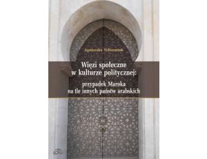 Więzi społeczne w kulturze politycznej: przypadek Maroka na tle innych państw arabskich