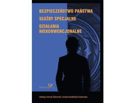 Bezpieczeństwo państwa. Służby specjalne. Działania niekonwencjonalne