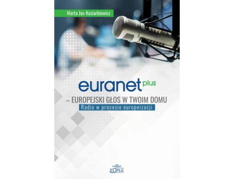 Euranet Plus Europejski głos w twoim domu Radio w procesie europeizacji