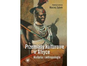 Przemiany kulturowe w Afryce Historia i antropologia