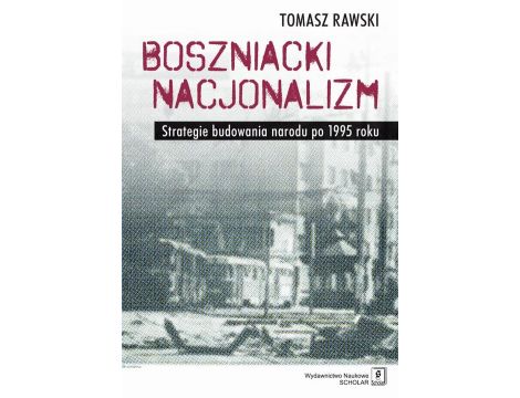 Boszniacki nacjonalizm Strategie budowania narodu po 1995 roku