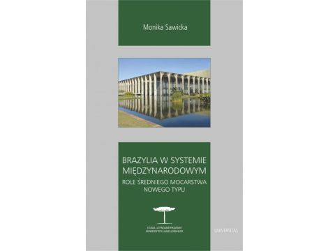 Brazylia w systemie międzynarodowym. Role średniego mocarstwa nowego typu