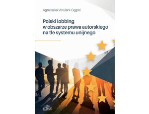 Polski lobbing w obszarze prawa autorskiego na tle systemu unijnego
