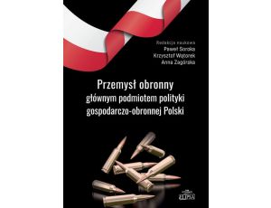Przemysł obronny głównym podmiotem polityki gospodarczo-obronnej Polski