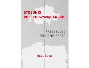 STOSUNKI POLSKO-SZWAJCARSKIE Przeszłość i teraźniejszość