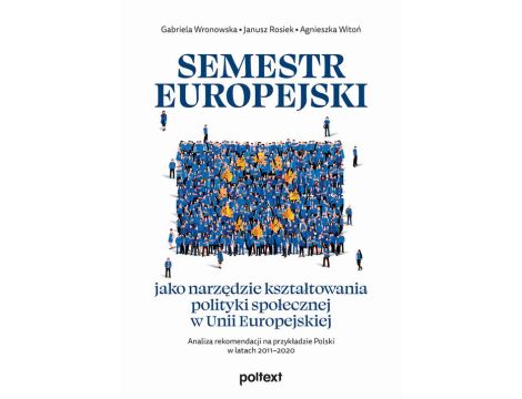 Semestr europejski jako narzędzie kształtowania polityki społecznej w Unii Europejskiej. Analiza rekomendacji na przykładzie Polski w latach 2011–2020