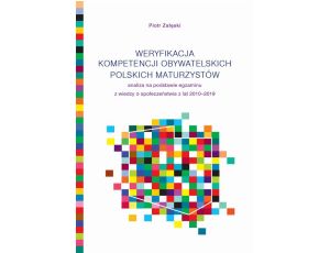 Weryfikacja kompetencji obywatelskich polskich maturzystów Analiza na podstawie egzaminu z wiedzy o społeczeństwie z lat 2010-2019