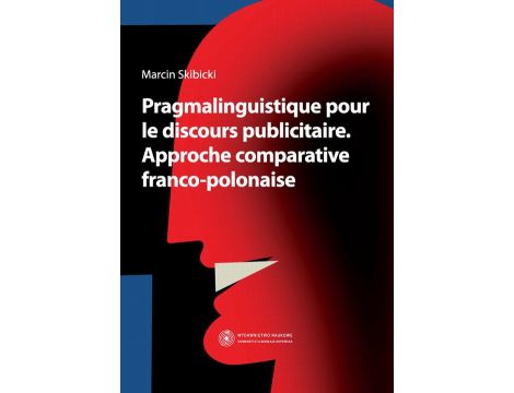 Pragmalinguistique pour le discours publicitaire. Approche comparative franco-polonaise