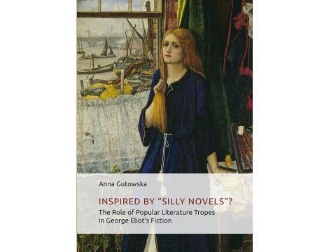 Inspired By ʺSilly Novels”? The Role of Popular Literature Tropes in George Eliot’s Fiction
