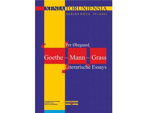 Xenia Toruniensia XVI. Goethe – Mann – Grass. Literarische Essays