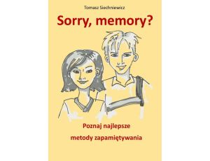 Sorry, memory? Poznaj najlepsze metody zapamiętywania