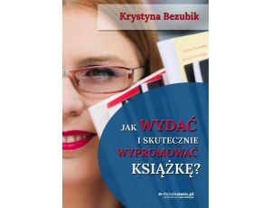 Jak wydać i skutecznie wypromować książkę