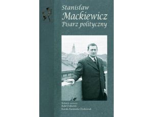 Stanisław Mackiewicz Pisarz polityczny