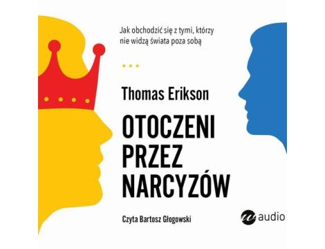 Otoczeni przez narcyzów. Jak obchodzić się z tymi, którzy nie widzą świata poza sobą