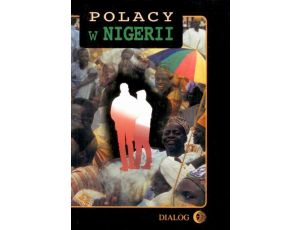 Polacy w Nigerii. Tom I