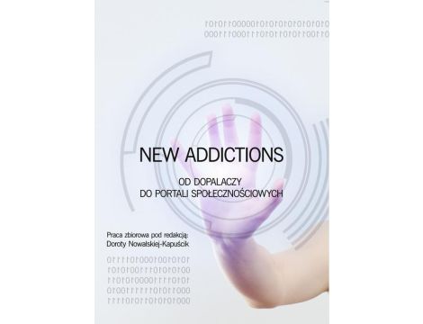New Addictions od dopalaczy do portali społecznościowych