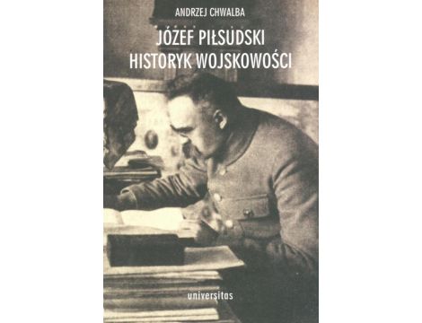 Józef Piłsudski Historyk wojskowości