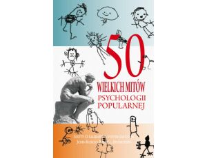 50 wielkich mitów współczesnej psychologii