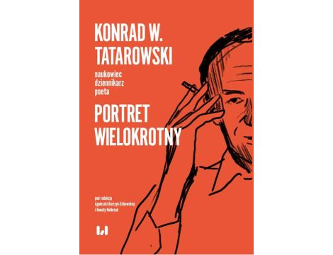 Konrad W. Tatarowski – naukowiec, dziennikarz, poeta Portret wielokrotny