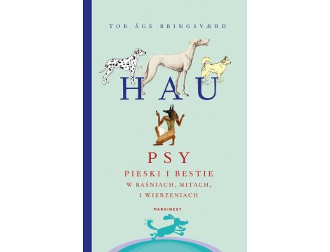 Hau Psy pieski i bestie w baśniach mitach i wierzeniach