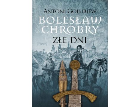 Bolesław Chrobry Złe dni