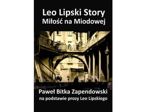 Leo Lipski Story – Miłość na Miodowej