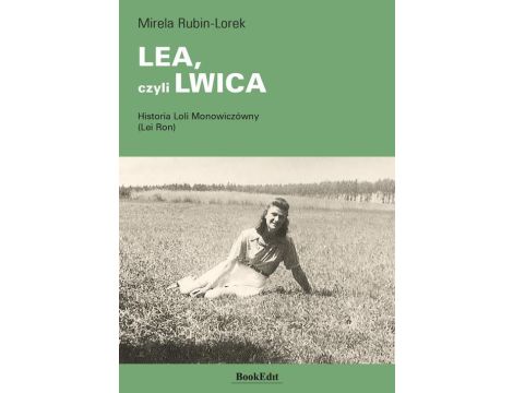 LEA, czyli LWICA Historia Loli Monowiczówny (Lei Ron)