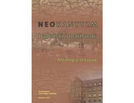 Neokantyzm badeński i marburski Antologia tekstów