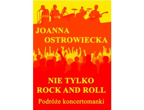 Nie tylko rock and roll Podróże koncertomanki