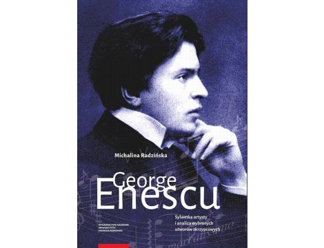 George Enescu. Sylwetka artysty i analiza wybranych utworów skrzypcowych