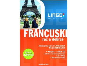 Francuski raz a dobrze Intensywny kurs języka francuskiego w 30 lekcjach dla początkujących