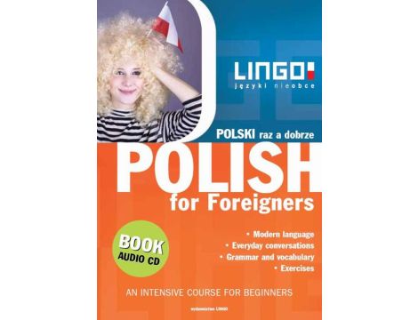Polski raz a dobrze. Polish for Foreigners Intensywny kurs języka polskiego dla obcokrajowców