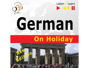 German on Holiday: Deutsch für die Ferien – New edition (Proficiency level: B1-B2 – Listen and Learn)