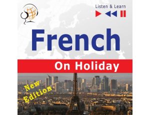 French on Holiday: Conversations de vacances – New edition (Proficiency level: B1-B2 – Listen and Learn)