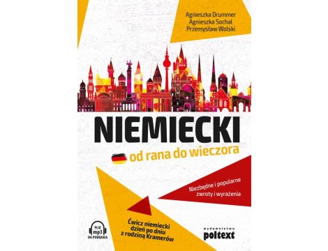 Niemiecki od rana do wieczora. Niezbędne i popularne zwroty i wyrażenia. Ćwicz niemiecki dzień po dniu z rodziną Kramerów