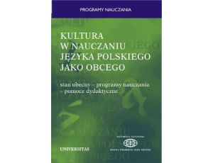 Kultura w nauczaniu języka polskiego jako obcego. Stan obecny - programy nauczania - pomoce dydaktyczne