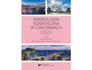 Frazeologia somatyczna w ćwiczeniach T. 1: Język francuski