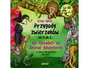 Przygody zwierzaków od A do Z. An Alphabet of Animal Adventures w wersji dwujęzycznej dla dzieci