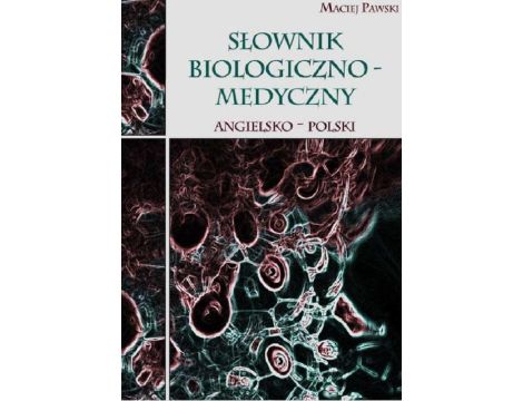 Słownik biologiczno-medyczny angielsko-polski