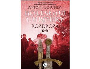 Bolesław Chrobry Rozdroża t. 2