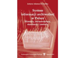 System informacji archiwalnej w Polsce Historia, infrastruktura, standardy i metody