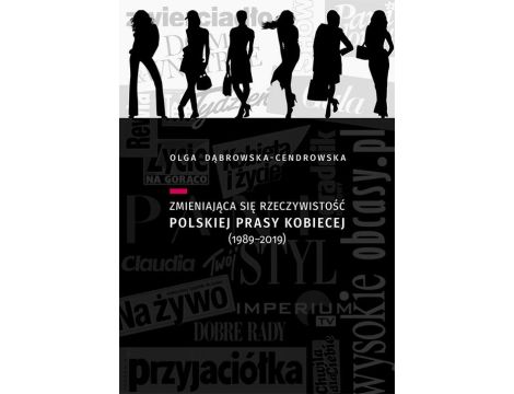 Zmieniająca się rzeczywistość polskiej prasy kobiecej (1989-2019)